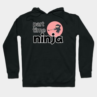 PART TIME NINJA Hoodie